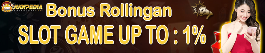 bonus rollingan slot 1% JUDIPEDIA